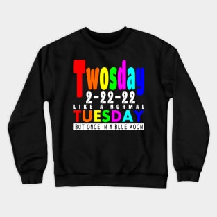 Twosday But Once In A Blue Moon Funny Colorful Text Crewneck Sweatshirt